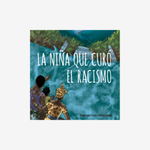 La niña que curó el racismo - Cuento africano con valores