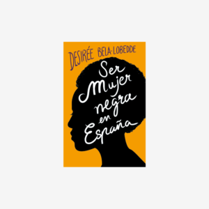Ser mujer negra en España - Autobiografía con valores